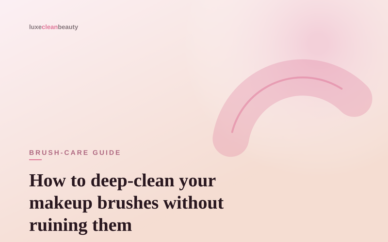 How to deep-clean your makeup brushes without ruining them